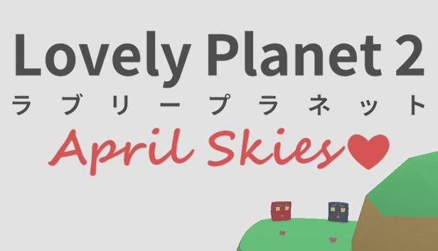 Lovely Planet 2 April Skies PC Version Free Download
