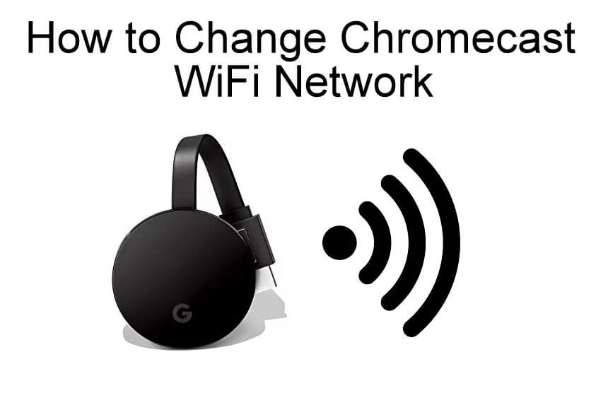 Change Chromecast Wifi Network