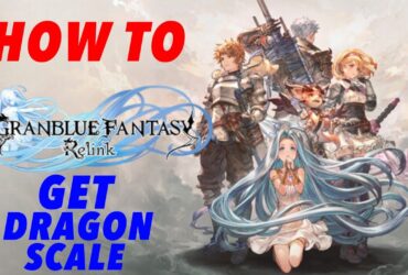 How To Get Dragon Scale In Granblue Fantasy Relink